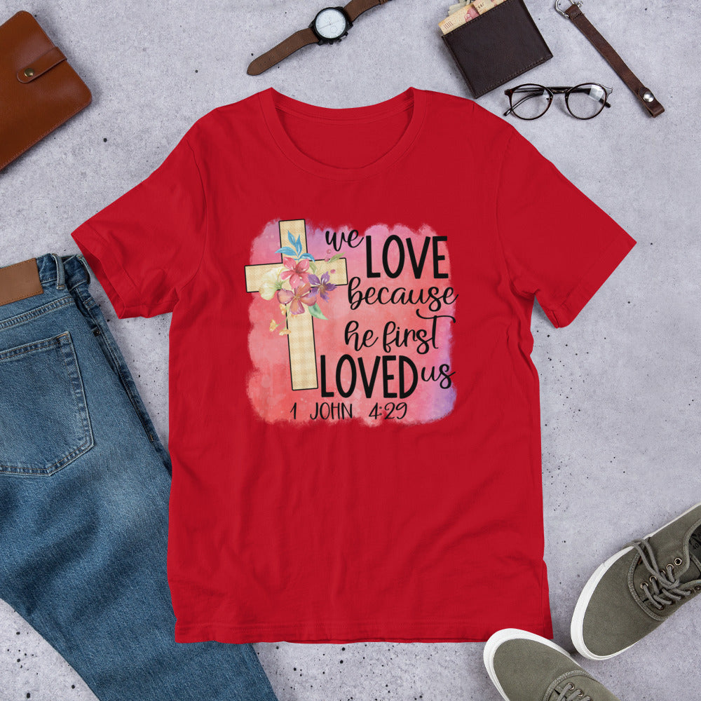 We Love Because He First Loved Us Short-Sleeve Unisex T-Shirt